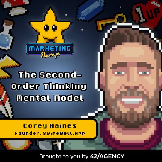 The second-order thinking mental model for marketers | Corey Haines