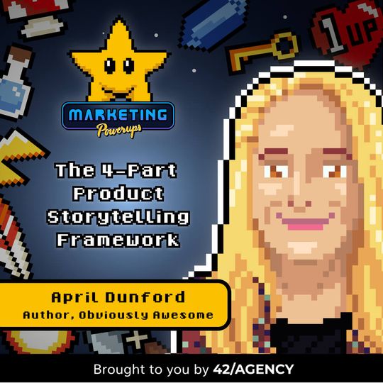 April Dunford's 4-part product storytelling framework that sells