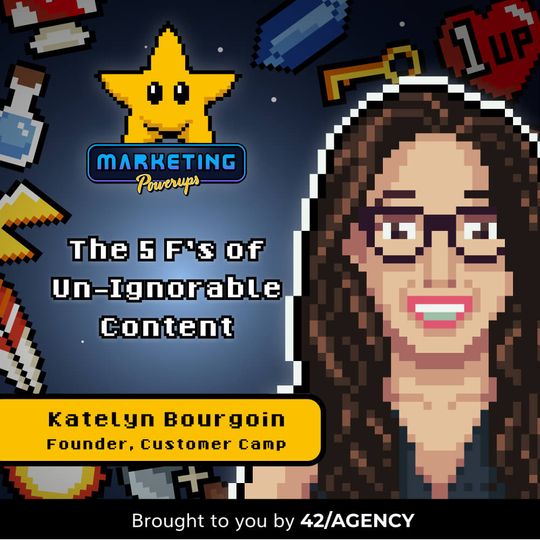 Katelyn Bourgoin's 5 Fs of creating un-ignorable content