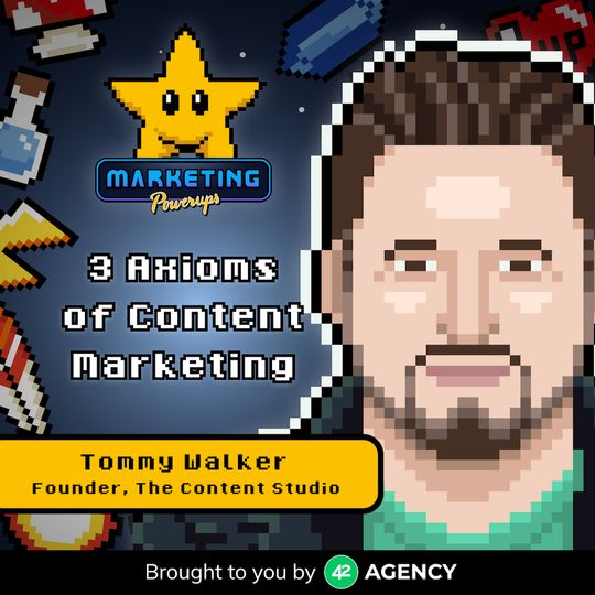 Tommy Walker's three axioms of content marketing