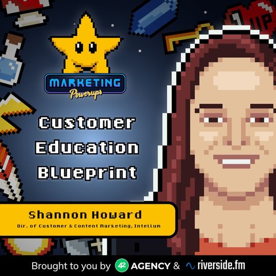 Shannon Howard's customer education blueprint