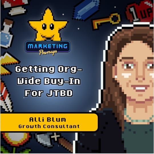 Alli Blum's 3 tips to get buy-in for the JTBD framework